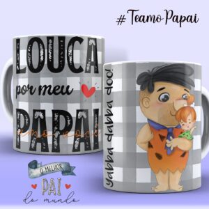 Caneca  Louca pelo meu Papai