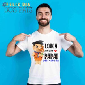 Camiseta  Louca pelo Papai